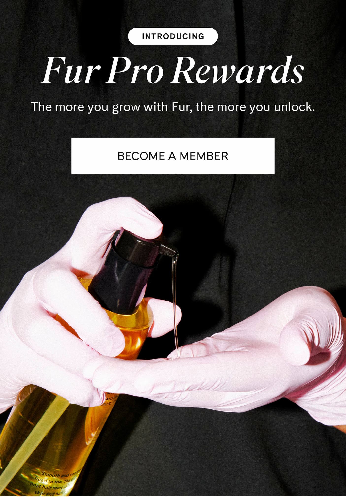 INTRODUCING Fur Pro Rewards  The more you grow with Fur, the more you unlock. BECOME A MEMBER