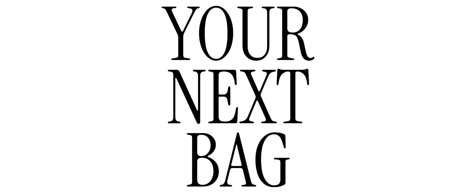 Your Next Bag text