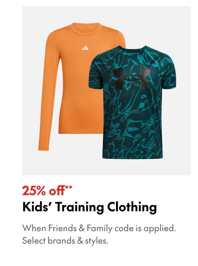 25% off** Kids' Training Clothing
*When Friends & Family code is applied. Select brands & styles.