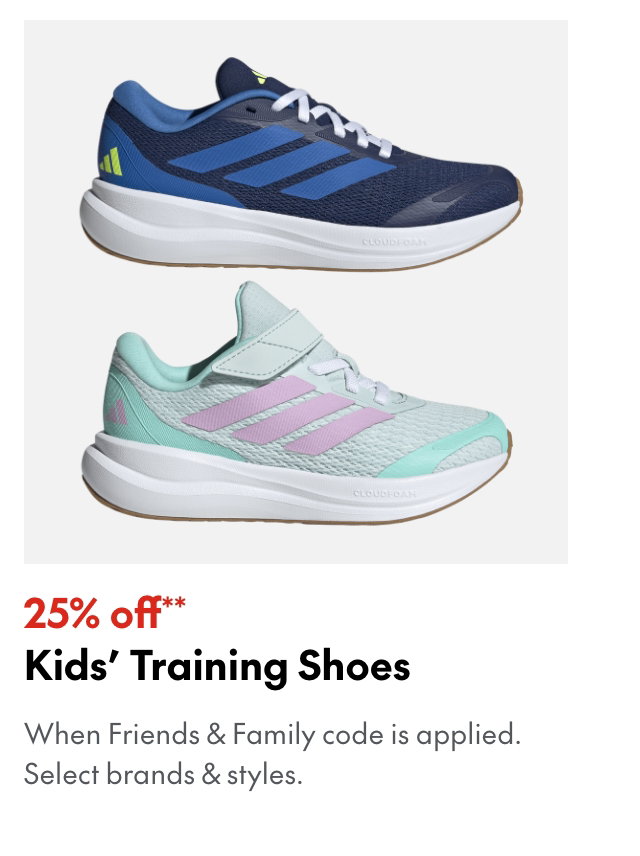 25% off** Kids' Training Shoes
*When Friends & Family code is applied. Select brands & styles.