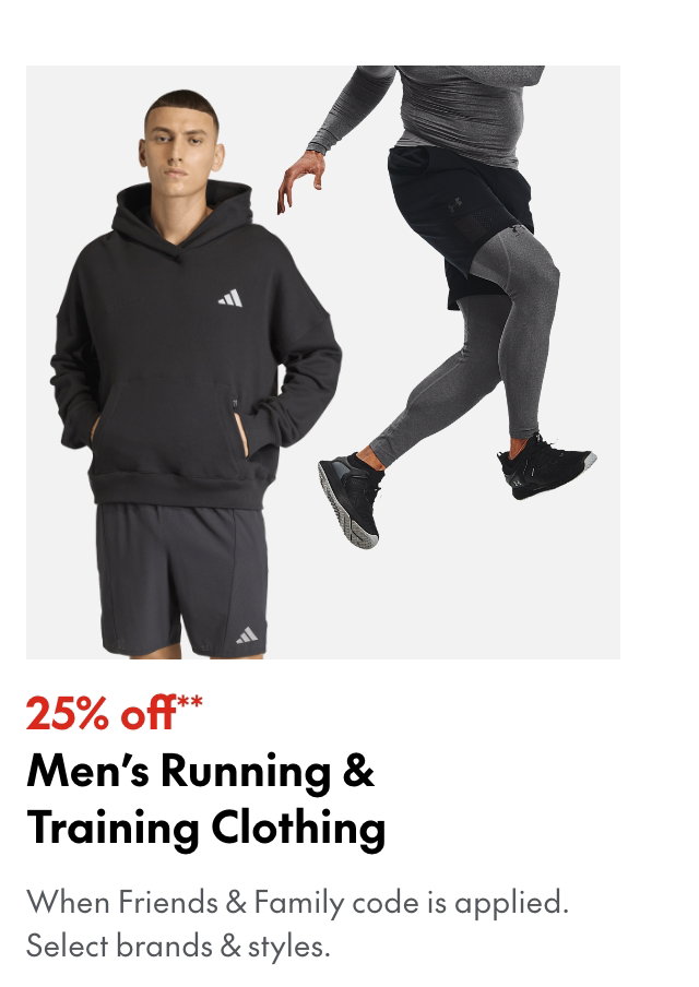 25% off** Men's Running & Training Clothing
*When Friends & Family code is applied. Select brands & styles.