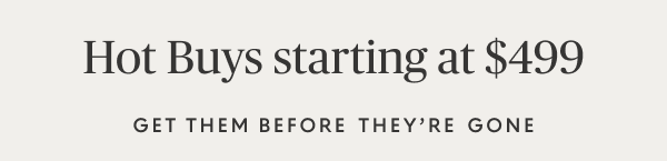 Hot Buys starting at $499