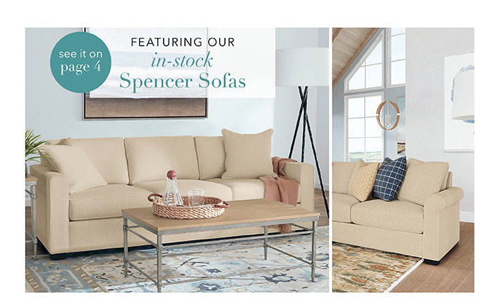 Featuring our in-stock Spencer Sofas | Pg 4 >