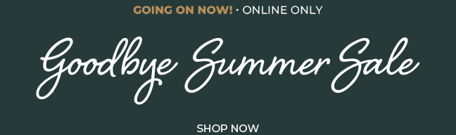 Going On Now, Online Only! Goodbye Summer Sale Starting at $5