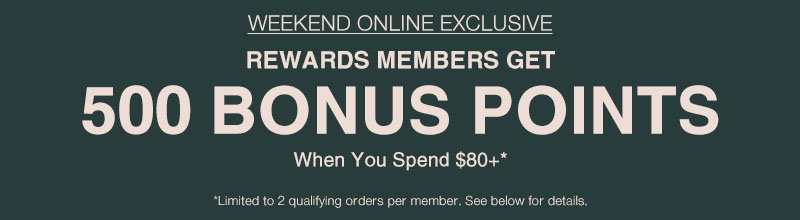 Rewards Members Get 500 Bonus Points On Orders $80+