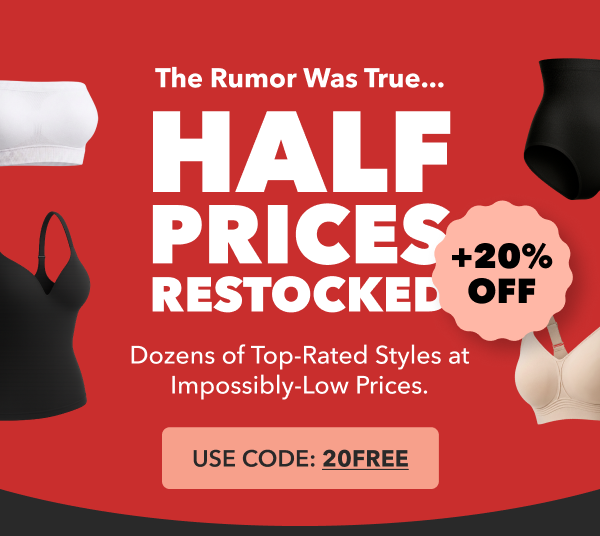 HALF PRICES RESTOCKED