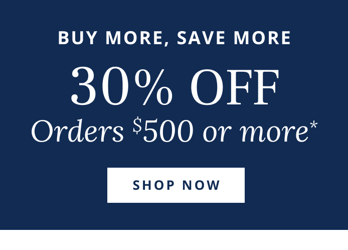 30% Off Orders $500 or more*