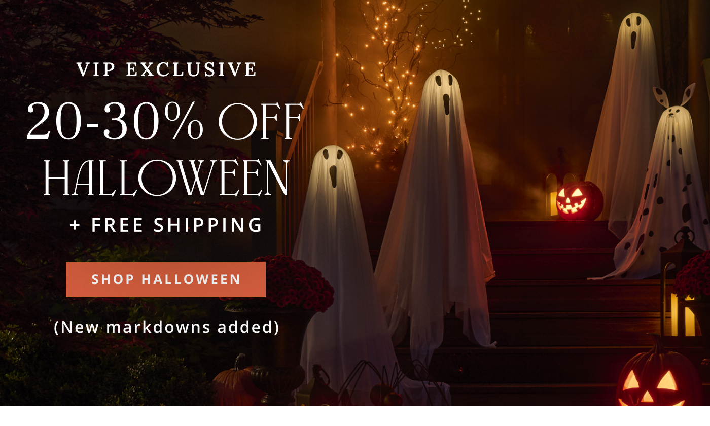 Shop Halloween VIP Exclusive 20-30% Off Halloween + Free Shipping