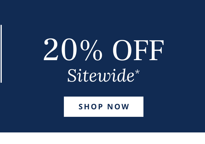 20% Off Sitewide*