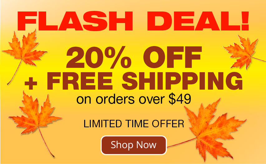 Flash Deal! 20% off + FREE SHIPPING on Orders $49