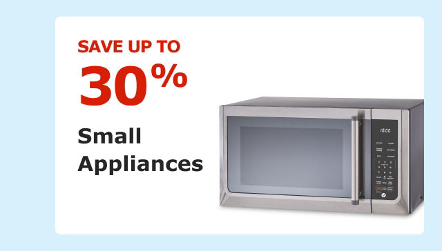 Save up to 30% on Small Appliances.