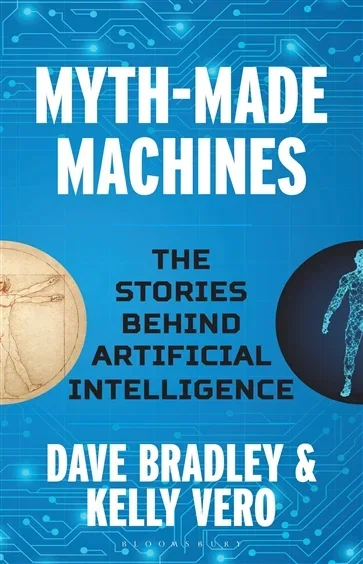 Myth-Made Machines, by Dave Bradley