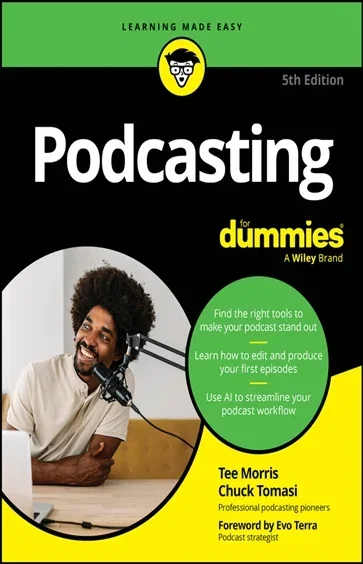 Podcasting For Dummies, by Tee Morris