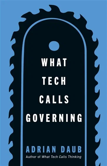 What Tech Calls Governing, by Adrian Daub