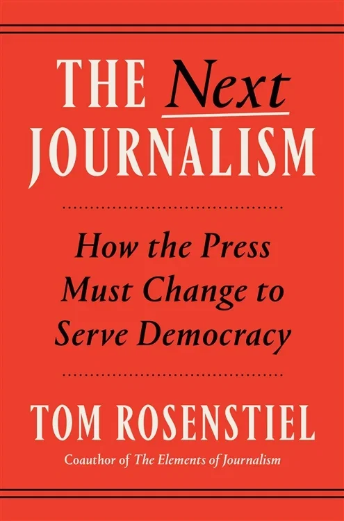 The Next Journalism, by Tom Rosenstiel