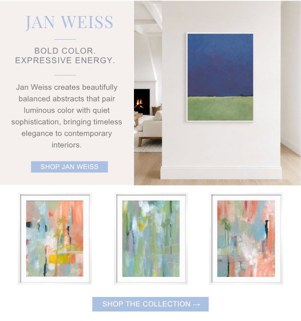 Jan Weiss: Bold Color. Expressive Energy. Jan Weiss creates beautifully balanced abstracts that pair luminous color with quiet sophistication, bringing timeless elegance to contemporary interiors.