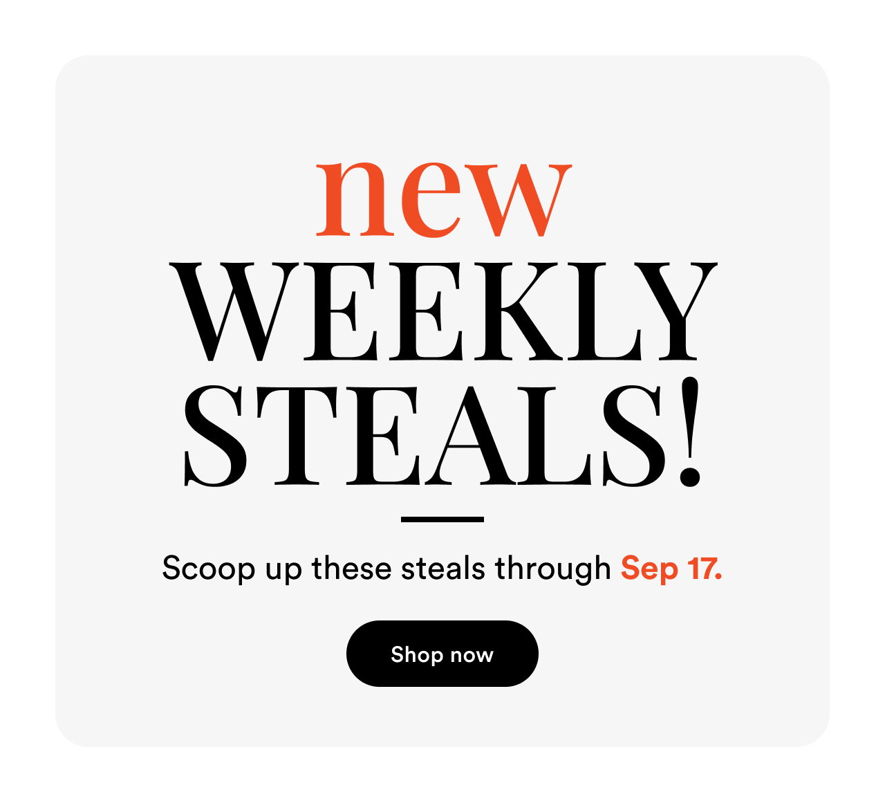 New Weekly Steals! | Scoop up these steals through Sep 17. | Shop now