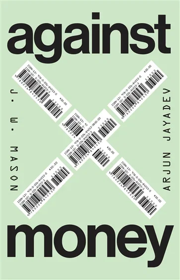 Against Money, by J. W. Mason