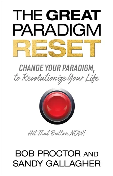 The Great Paradigm Reset, by Bob Proctor