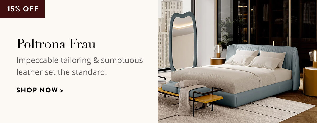 Poltrona Frau: 15% Off. Impeccable tailoring & sumptuous leather set the standard. Shop now.