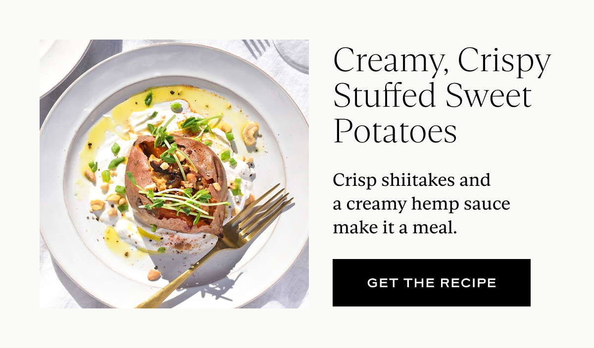 Creamy, Crispy Stuffed Sweet Potatoes: Crisp shiitakes and a creamy hemp sauce make it a meal.