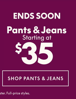 Pants & Jeans from $35
