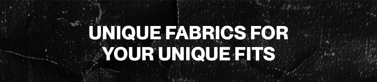 Fabrics for Unique Fits