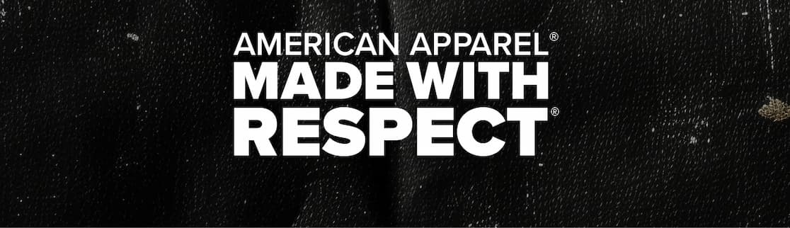 American Apparel is Made with Respect