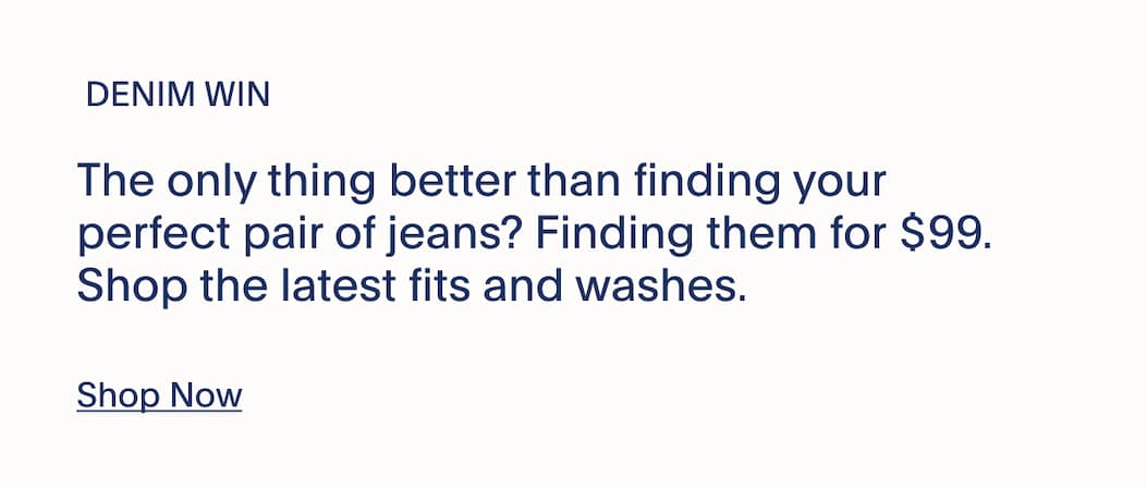 SHOP $99 DENIM