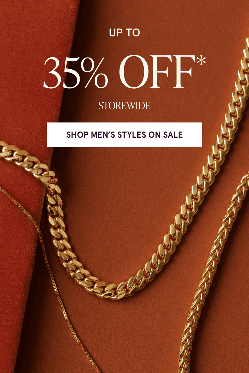 Three gold chains. Up to 35% off storewide. Click here to shop men’s styles on sale