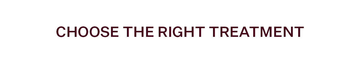 Choose the Right Treatment