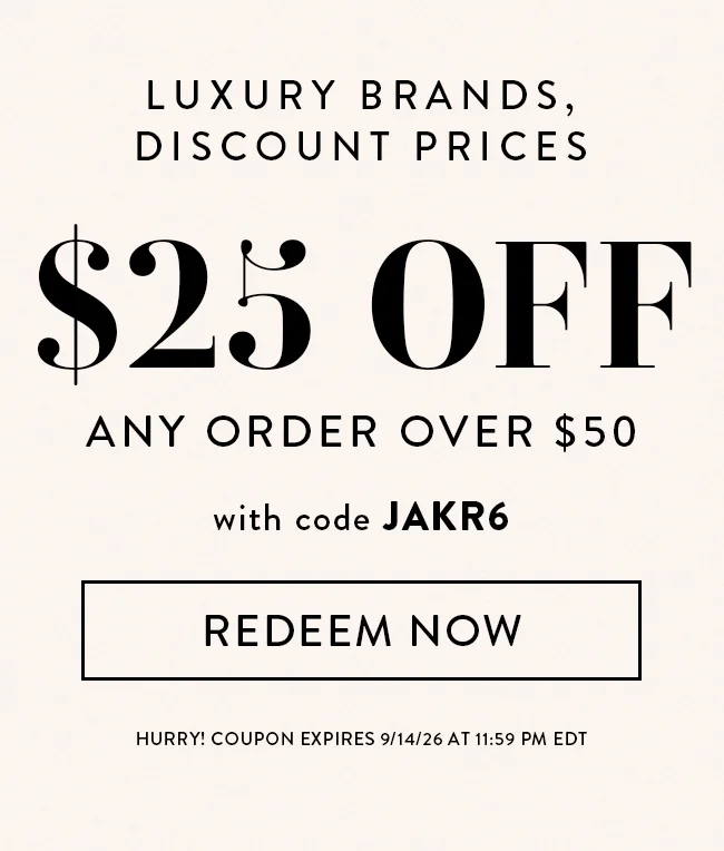Luxury Brands, Discount Prices - $25 Off Any Order Over $50 with code JAKR6 - Redeem Now - Hurry! Coupon Expires 9/14/26 at 11:59 PM EDT
