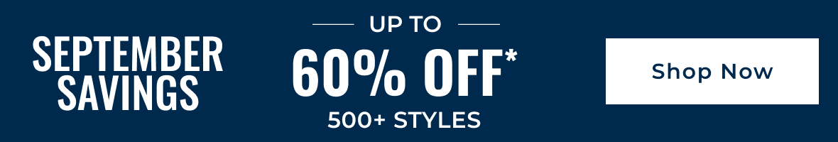 September Savings Up To 60% Off 500+ Styles | Shop Now