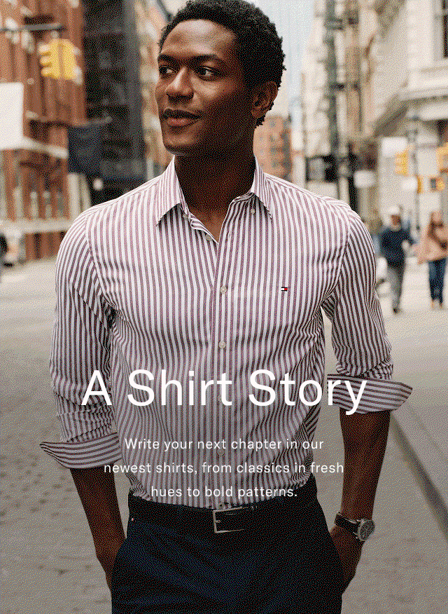 A shirt story                                            Write your next chapter in our newest shirts, from classics in fresh hues to bold patterns.
