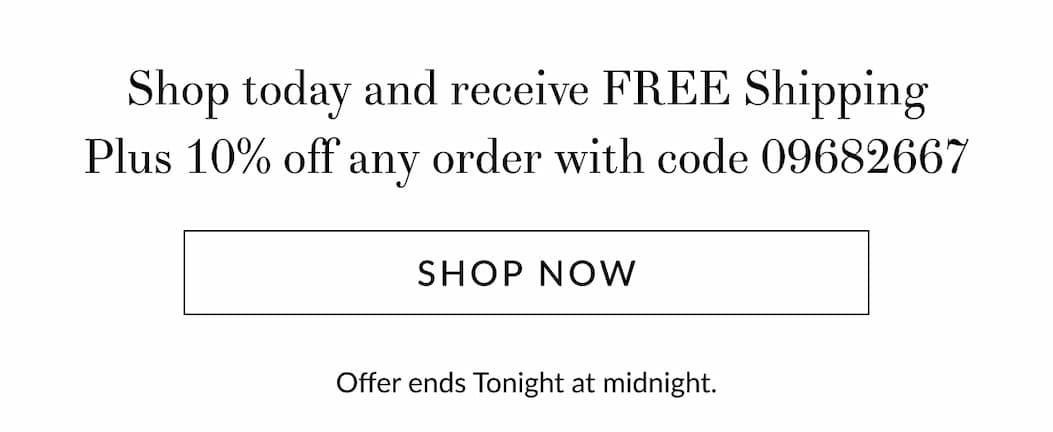 Free Shipping Plus 10% off any order