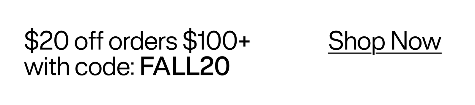 $20 off orders $100+ with code: FALL20