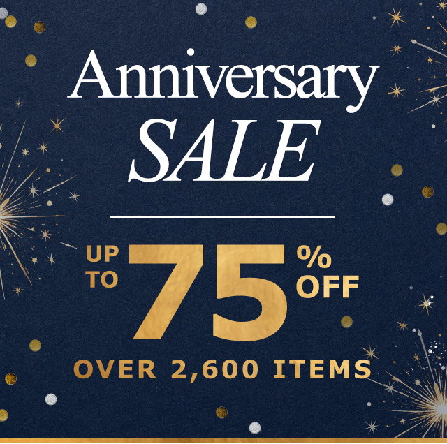 Anniversary Sale | Up to 75% Off | Over 2,600 Items