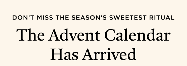 THE ADVENT CALENDAR HAS ARRIVED