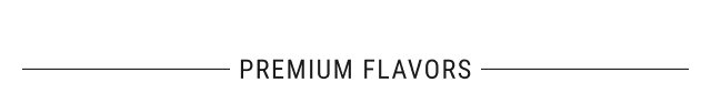 premium flavors