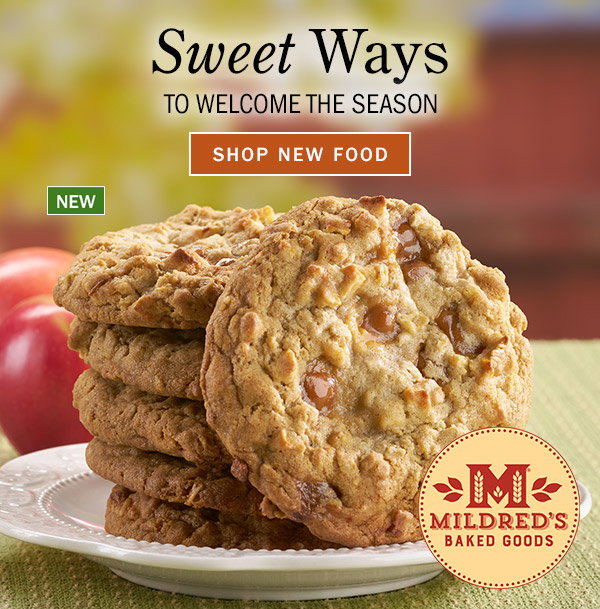 Sweet Ways to Welcome the Season. Shop New Food. New: Jumbo Apple Crisp Caramel Cookies by Mildred's Baked Goods