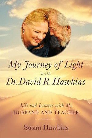 My Journey of Light With Dr. David R. Hawkins