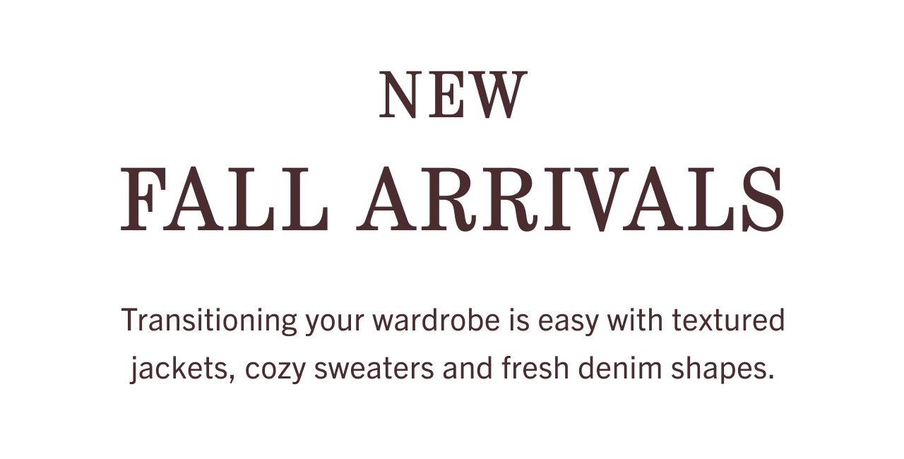 NEW FALL ARRIVALS