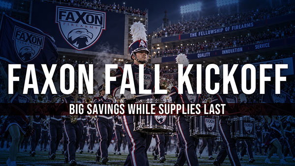 FAXON FIREARMS FALL KICKOFF - VISIT SALE PAGE