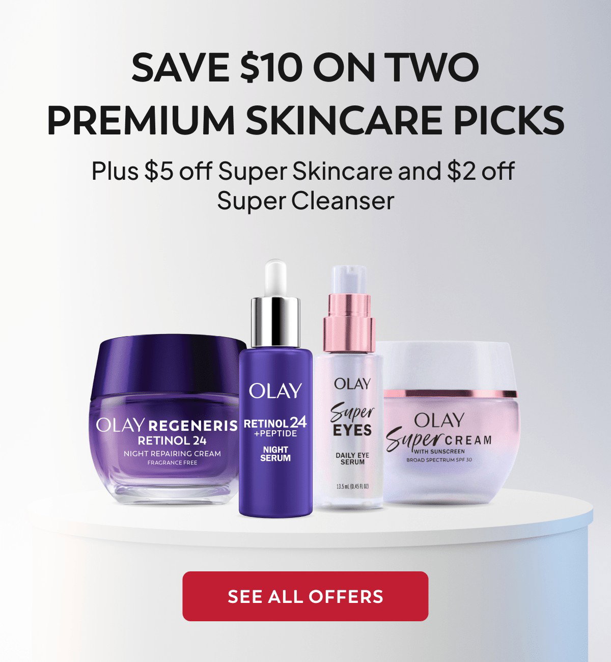 SAVE $10 ON TWO PREMIUM SKINCARE PICKS. Plus $5 off Super Skincare and $2 off Super Cleanser. SEE ALL OFFERS