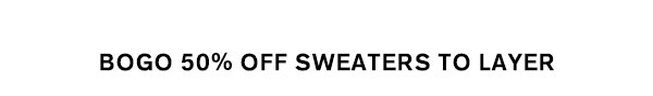 BOGO 50% Off Sweaters to Layer