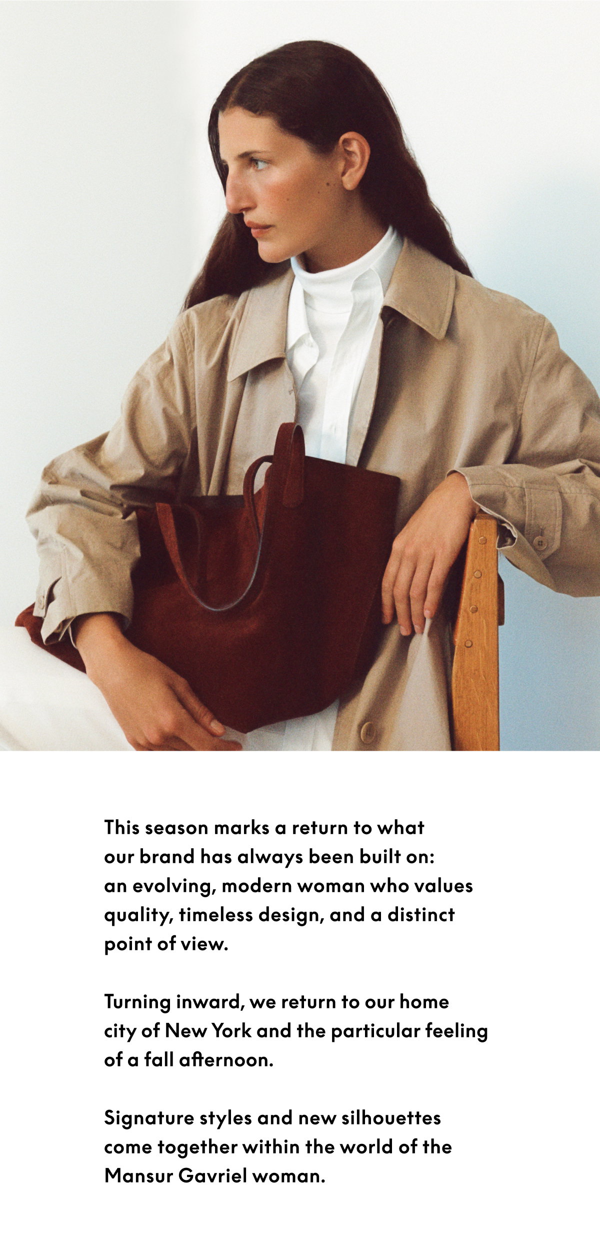 This season marks a return to what our brand has always been built on: an evolving, modern woman who values quality, timeless design, and a distinct point of view.