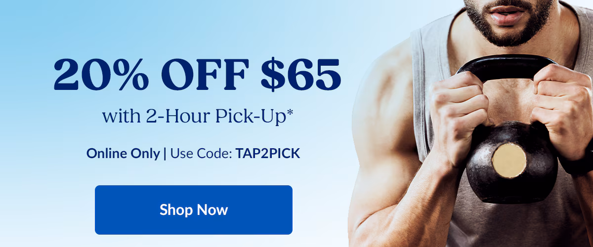 20% OFF $65 with 2-Hour Pick-Up* | Online Only | Use Code: TAP2PICK | Shop Now