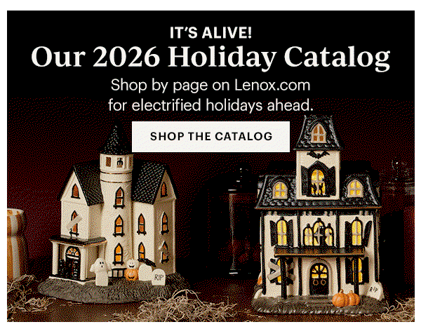 IT'S ALIVE! Our 2026 Holiday Catalog Shop by page on Lenox.com for electrified holidays ahead. SHOP THE CATALOG