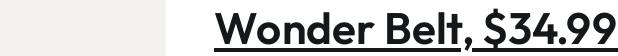 Wonder Belt, $34.99