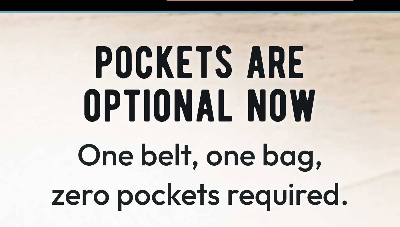 POCKETS ARE OPTIONAL NOW. One belt, one bag, zero pockets required.